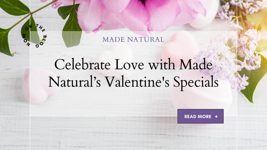 Celebrate Love with Made Natural’s Valentine's Specials