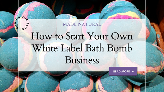 How to Start Your Own White Label Bath Bomb Business