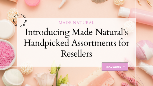 Introducing Made Natural's Handpicked Assortments for Resellers