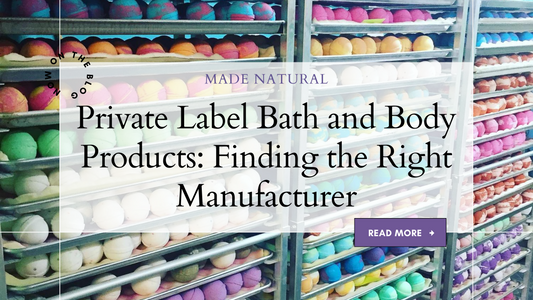 Private Label Bath and Body Products: Finding the Right Manufacturer