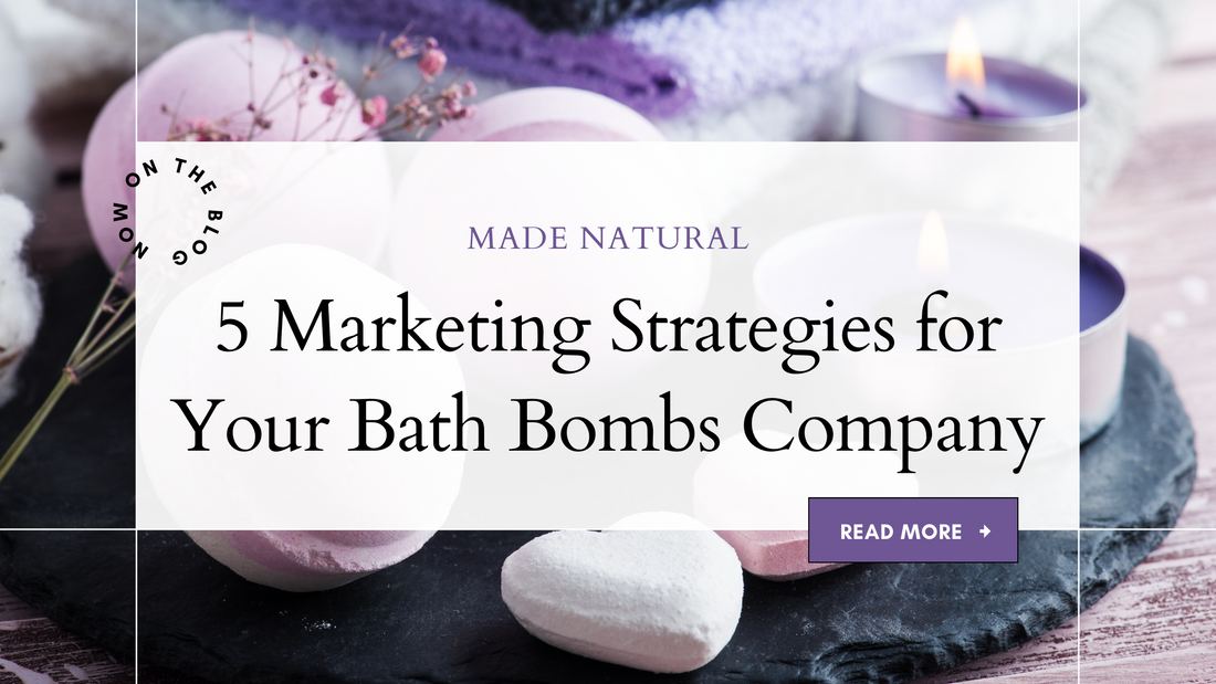 5 Marketing Strategies for Your Bath Bombs Company