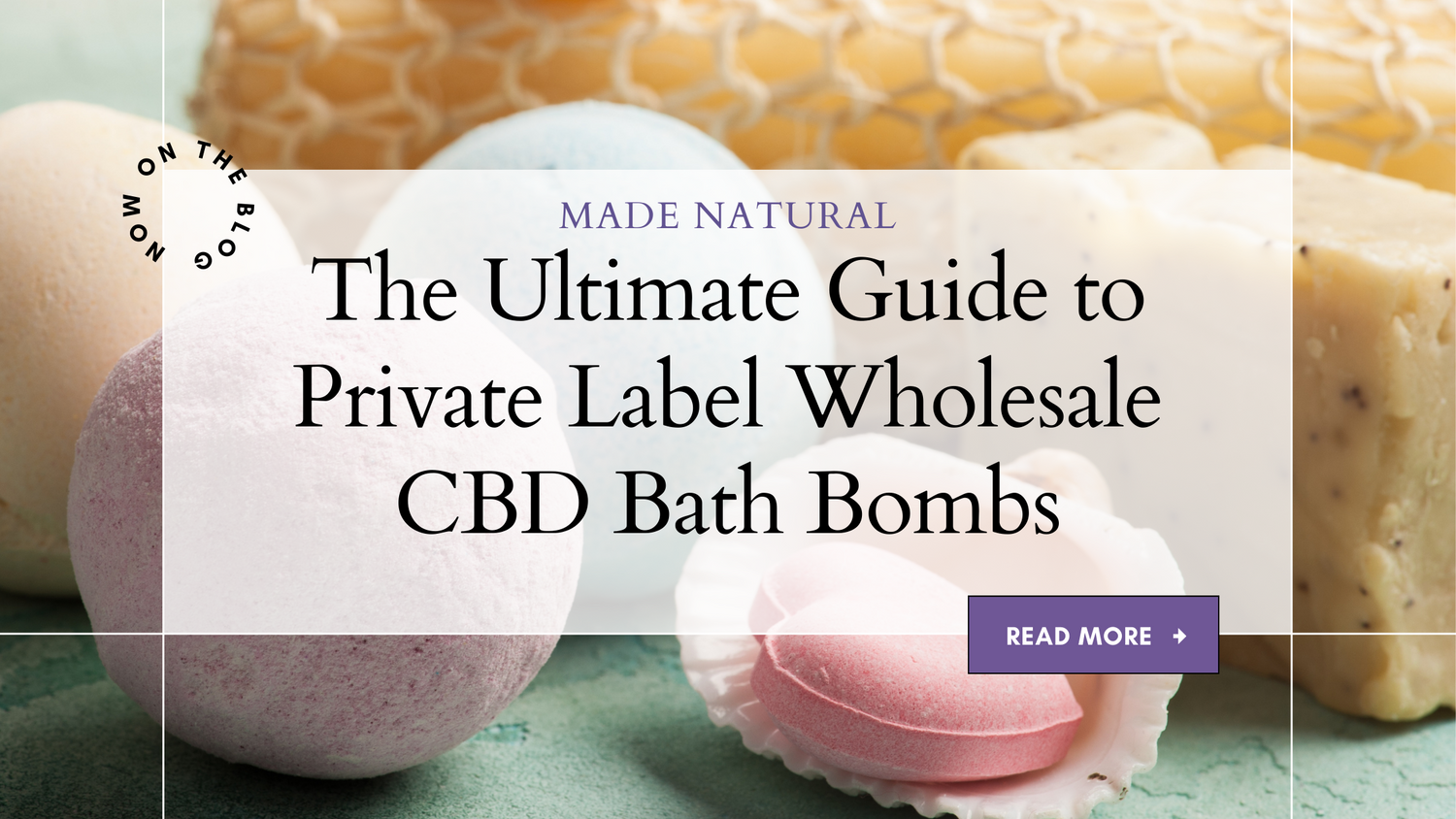 The Ultimate Guide to Private Label Wholesale CBD Bath Bombs Made Natural